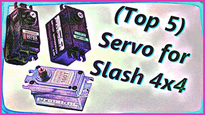 (Top 5) Servo for Slash 4x4